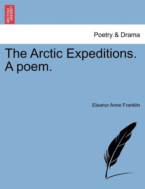 The Arctic Expeditions. a Poem. by Franklin, Eleanor Anne
