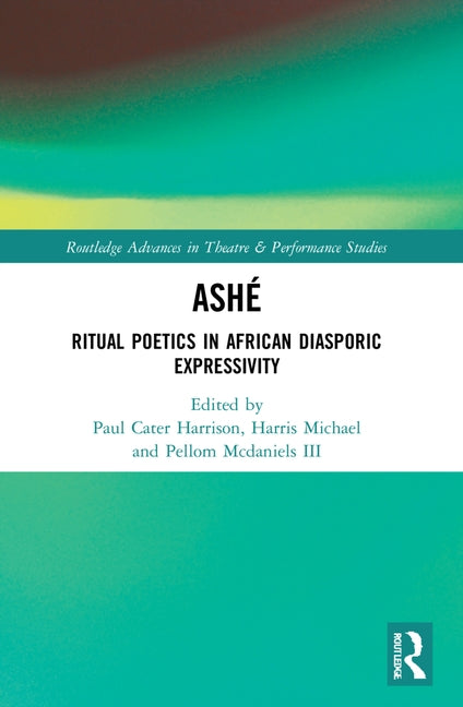 Ashé: Ritual Poetics in African Diasporic Expression by Carter Harrison, Paul