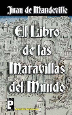 El libro de las maravillas del mundo by De Mandeville, Juan
