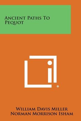Ancient Paths to Pequot by Miller, William Davis