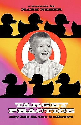 Target Practice: My Life in the Bullseye by Neher, Mark