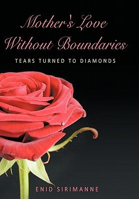 Mother's Love Without Boundaries: Tears Turned to Diamonds by Sirimanne, Enid