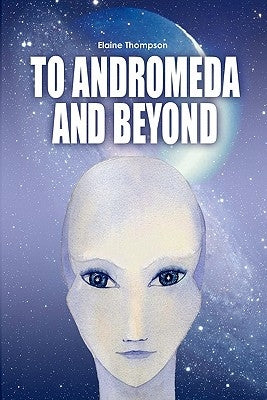 To Andromeda and Beyond by Thompson, Elaine