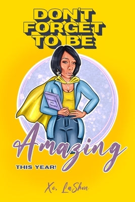 Don't Forget To Be Amazing This Year by Fryer, Lashon