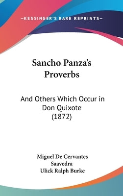 Sancho Panza's Proverbs: And Others Which Occur in Don Quixote (1872) by Saavedra, Miguel De Cervantes