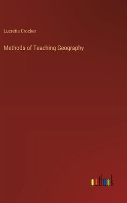 Methods of Teaching Geography by Crocker, Lucretia