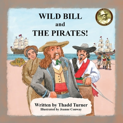 Wild Bill and The Pirates! by Turner, Thadd