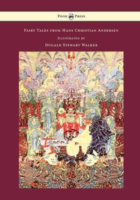 Fairy Tales from Hans Christian Andersen - Illustrated by Dugald Stewart Walker by Andersen, Hans Christian