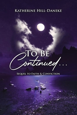 To Be Continued... by Daneke, Katherine Hill-