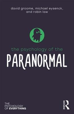 The Psychology of the Paranormal by Groome, David