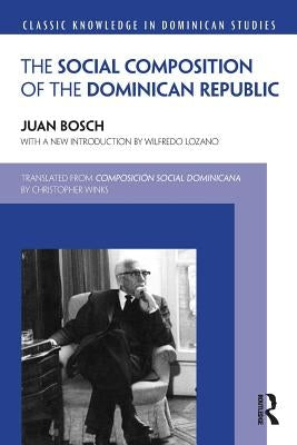The Social Composition of the Dominican Republic by Bosch, Juan