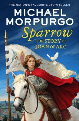 Sparrow: The Story of Joan of Arc by Morpurgo, Michael
