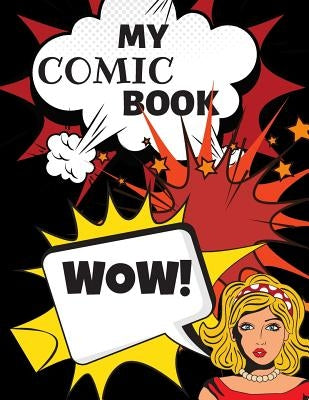 My Comic Book: Create And Draw Your Comic Book, 120 Pages by Smart, Kim