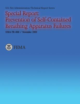 Special Report: Prevention of Self-Contained Breathing Apparatus Failures by U. S. Fire Administration