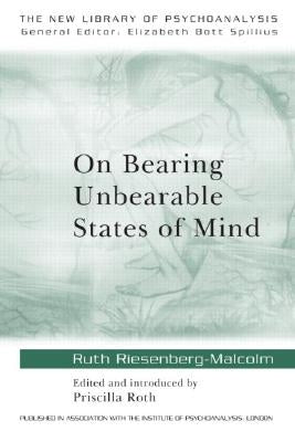 On Bearing Unbearable States of Mind by Riesenberg-Malcolm, Ruth