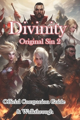 Divinity Original Sin 2 Companion Guide & Walkthrough & More! by Jiasuitbe