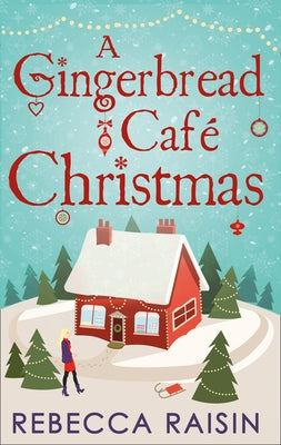 A Gingerbread Cafe Christmas: Christmas at the Gingerbread Café / Chocolate Dreams at the Gingerbread Cafe / Christmas Wedding at the Gingerbread Café by Raisin, Rebecca