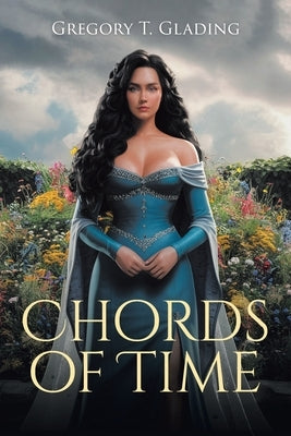 Chords of Time by Glading, Gregory T.