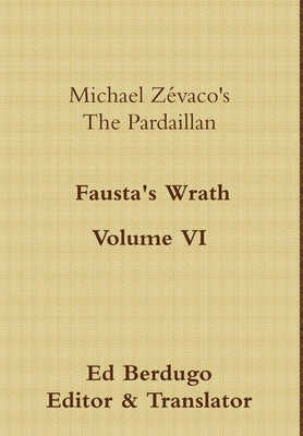 Michael Zévaco's The Pardaillan Volume VI "Fausta's Wrath" by Berdugo, Eduardo