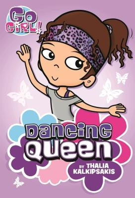Go Girl! #1: Dancing Queen by Kalkipsakis, Thalia