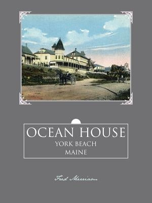 Ocean House: York Beach, Maine by Merriam, Fred