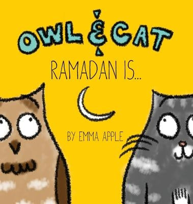 Owl & Cat: Ramadan Is... by Apple, Emma