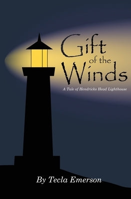 Gift of the Winds: A Tale of Hendricks Head Lighthouse by Emerson, Tecla