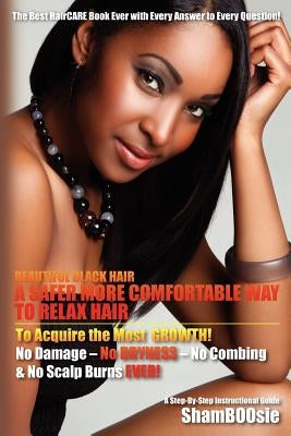 Beautiful Black Hair: A Safer More Comfortable Way to RELAX Hair by Shamboosie