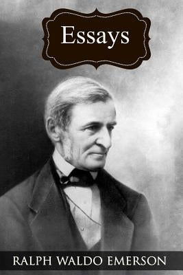 Essays: (Collected Works of Ralph Waldo Emerson) by Emerson, Ralph Waldo