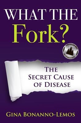 What The Fork?: The Secret Cause of Disease by Robbins, Ocean