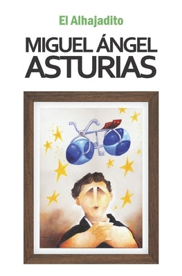 El Alhajadito by Asturias, Miguel Ãngel