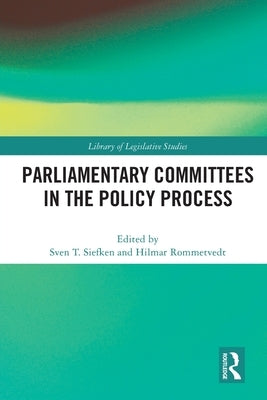 Parliamentary Committees in the Policy Process by Siefken, Sven T.