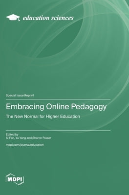Embracing Online Pedagogy: The New Normal for Higher Education by Fan, Si