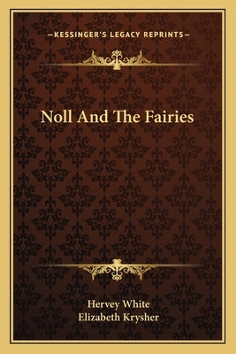 Noll And The Fairies by White, Hervey