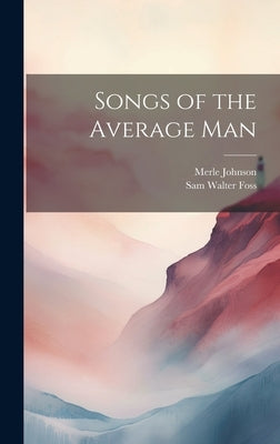 Songs of the Average Man by Foss, Sam Walter