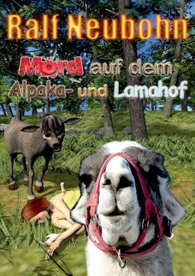 Mord auf dem Alpaka- und Lamahof: Alpaka und Lama ermitteln by Neubohn, Ralf