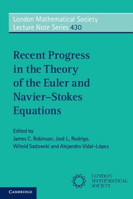 Recent Progress in the Theory of the Euler and Navier-Stokes Equations by Robinson, James C.