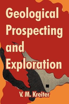 Geological Prospecting and Exploration by Kreiter, V. M.