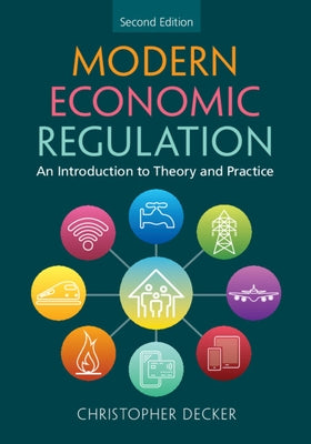 Modern Economic Regulation: An Introduction to Theory and Practice by Decker, Christopher