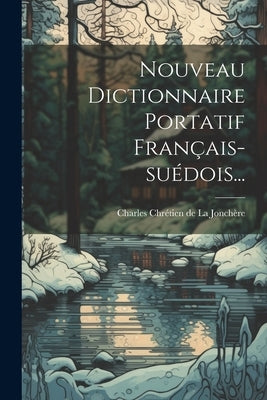Nouveau Dictionnaire Portatif Français-suédois... by Charles ChrÃ©tien de la JonchÃ¨re