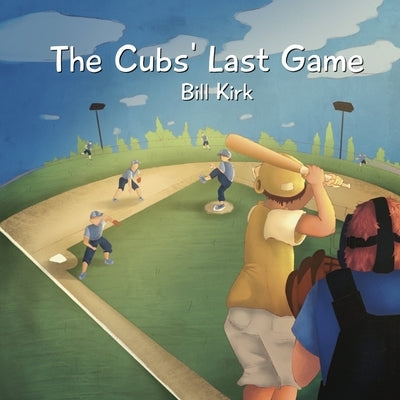 The Cubs' Last Game by Kirk, Bill