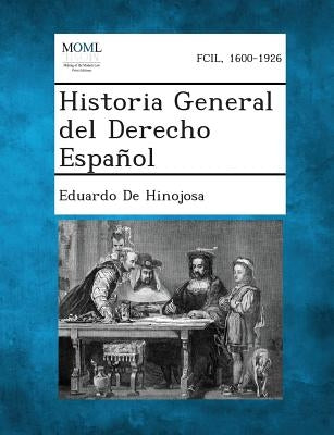 Historia General del Derecho Español, Volume I by De Hinojosa, Eduardo