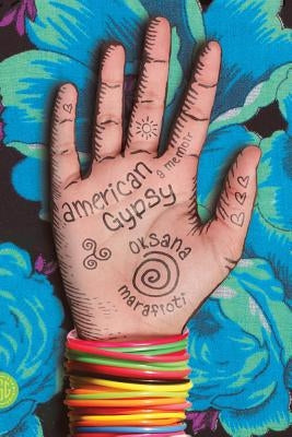 American Gypsy: A Memoir by Marafioti, Oksana