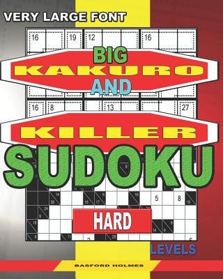 Very large font. Big Kakuro and Killer Sudoku hard levels.: Book for adults. by Holmes, Basford
