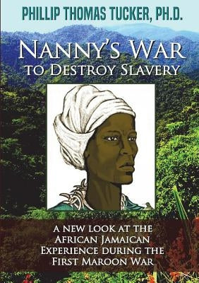 Nanny's War to Destroy Slavery by Tucker, Phillip Thomas