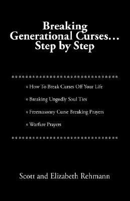 Breaking Generational Curses: Step by Step by Rehmann, Scott