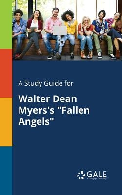A Study Guide for Walter Dean Myers's "Fallen Angels" by Gale, Cengage Learning