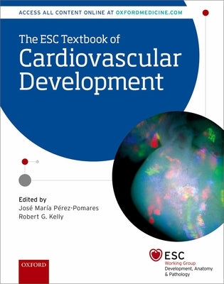 The Esc Textbook of Cardiovascular Development by Perez-Pomares, Jose M.