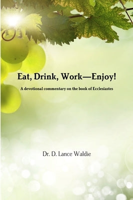 Eat, Drink, Work-Enjoy! by Waldie, Lance