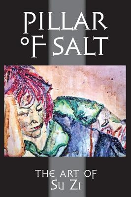 Pillar of Salt: The Art of Su Zi by Zi, Su
